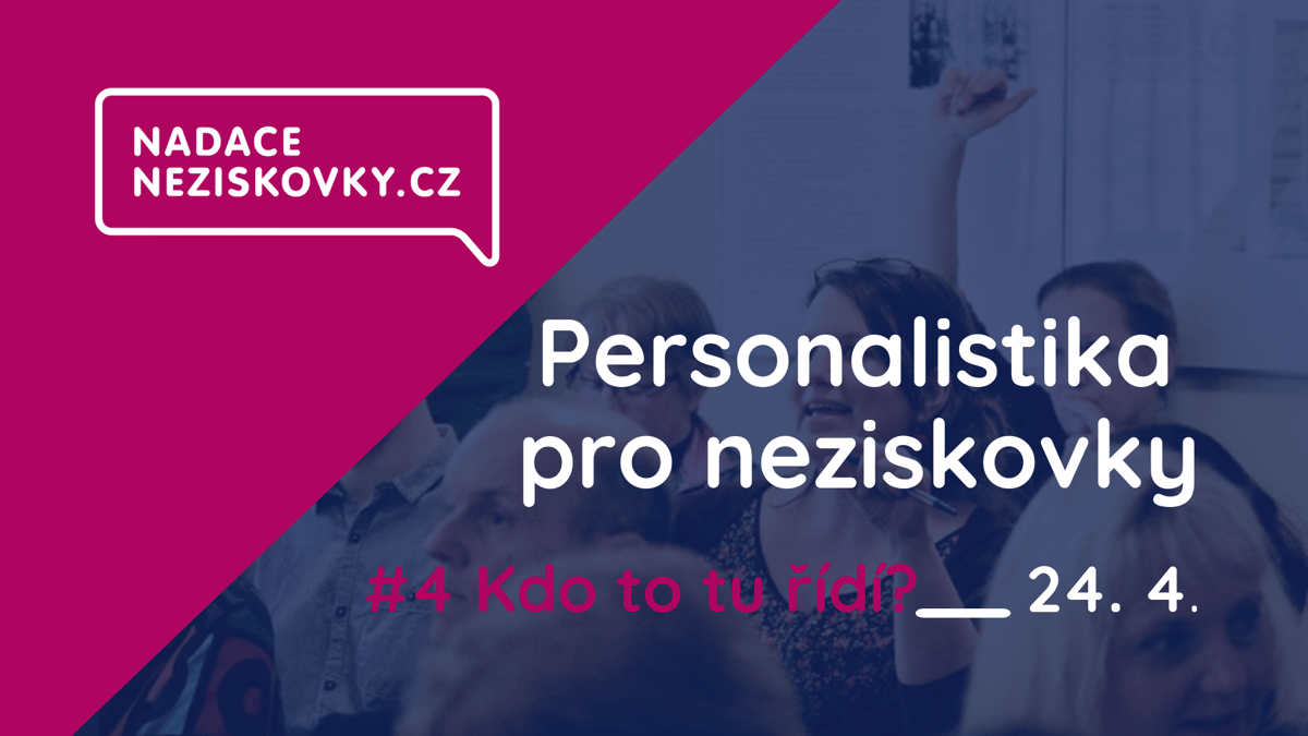 "Personalistika pro neziskovky #4: Kdo to tu řídí?" Registrace spuštěny