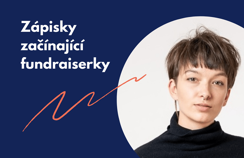 Zápisky začínající fundraiserky: Návod na fundraising neexistuje. Hledala jsem ho, věř mi