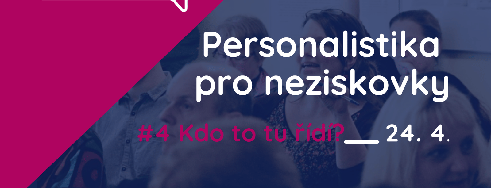 "Personalistika pro neziskovky #4: Kdo to tu řídí?" Registrace spuštěny