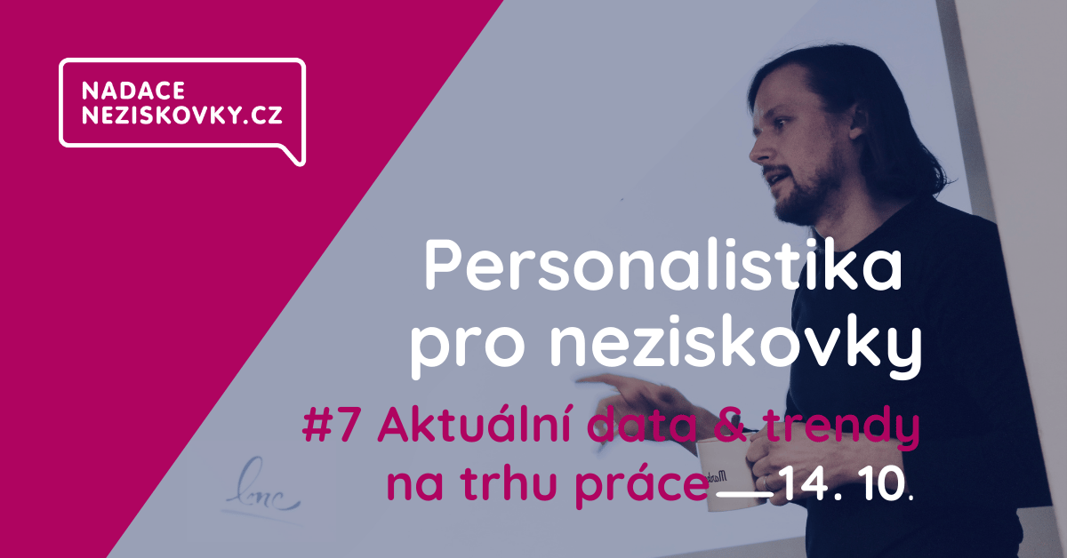 S čím počítat na pracovním trhu po covidové krizi? Aktuální trendy neziskovkám představí hlavní analytik společnosti LMC