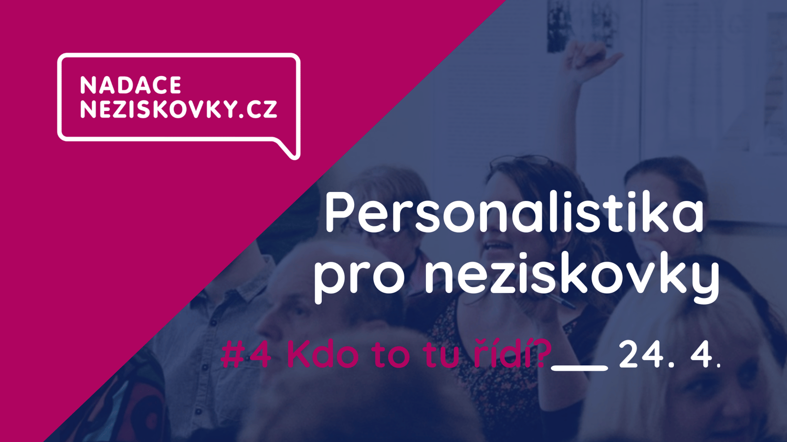 "Personalistika pro neziskovky #4: Kdo to tu řídí?" Registrace spuštěny